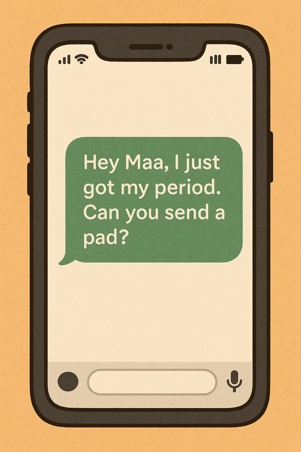 Illustration of a phone screen showing a teenager’s discreet text message to her mother: “Hey Maa, I just got my period. Can you send a pad?”